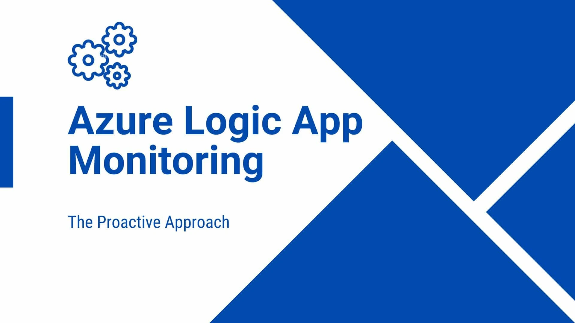 Azure Logic App Monitoring: The Proactive Approach