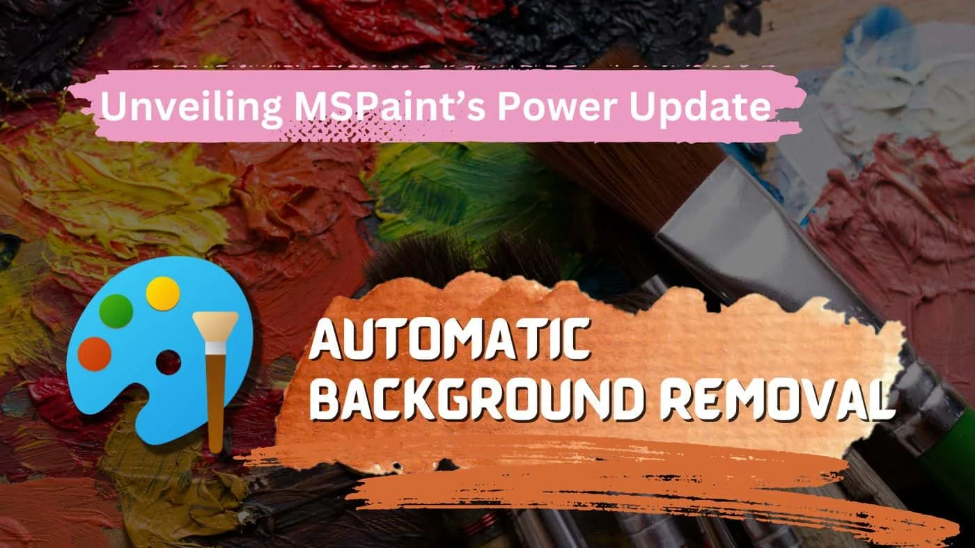 Microsoft Paint's Evolution: Automatic Background Removal Unveiled