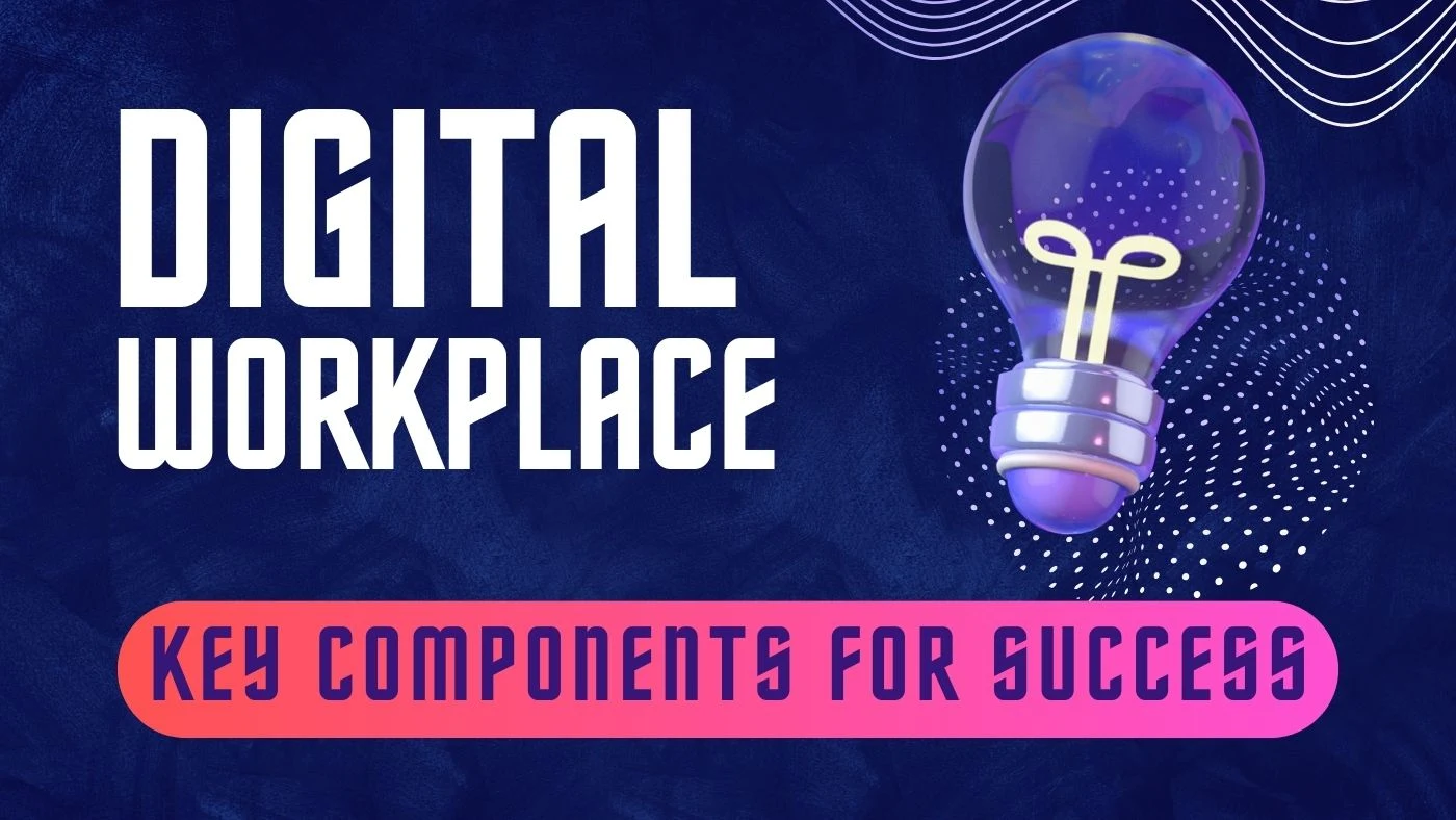 Digital Workplace Success: Key Components Revealed
