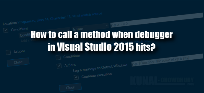 How to call a method when Visual Studio 2015 debugger hits? (www.kunal-chowdhury.com)