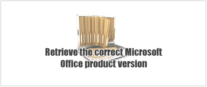 How to retrieve the correct Microsoft Office product version? (www.kunal-chowdhury.com)