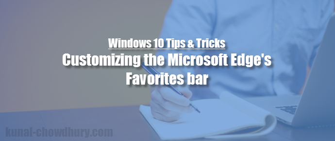 How to add favorites bar in Windows 10 Microsoft Edge? (www.kunal-chowdhury.com)