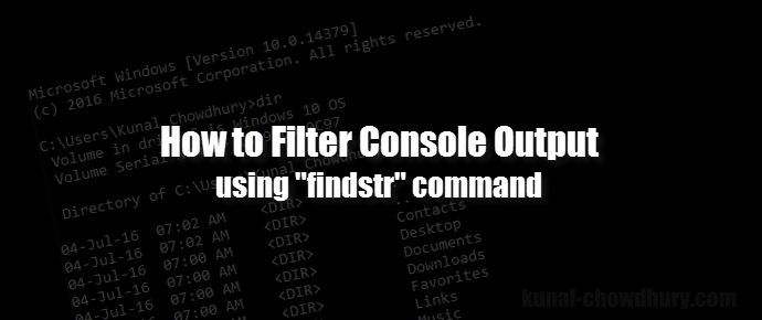 How to filter Console output using findstr command? (www.kunal-chowdhury.com)