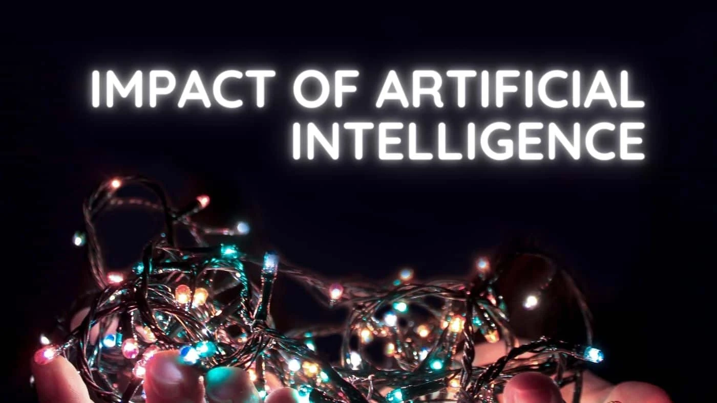 The Impact of Artificial Intelligence on Our Future