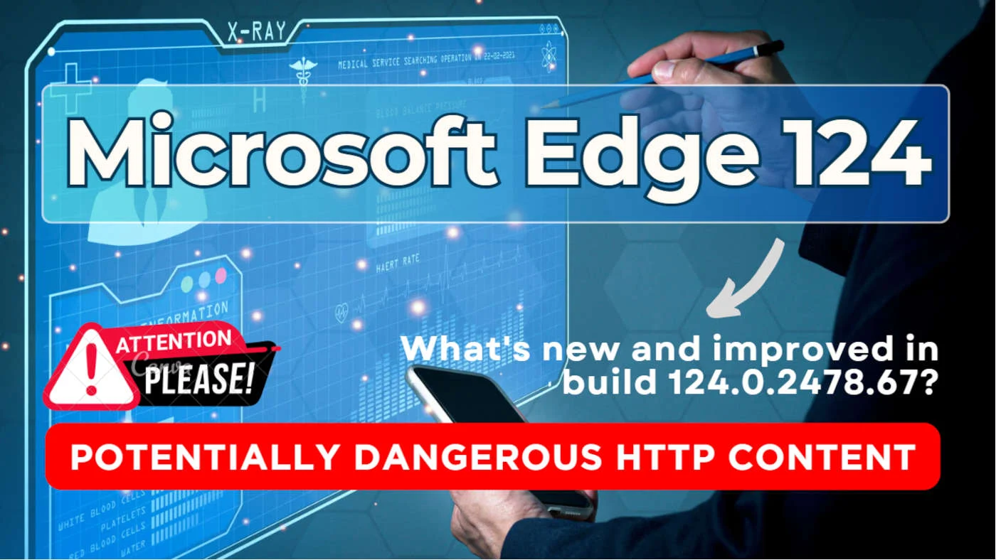 Microsoft Edge Version 124.0.2478.67 - What's New and Improved