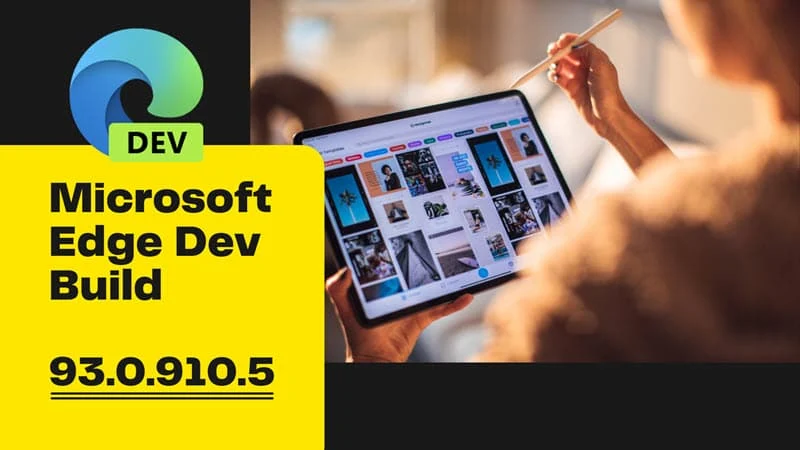 Microsoft Edge Dev channel build 93.0.910.5 comes with improved inking latency and more