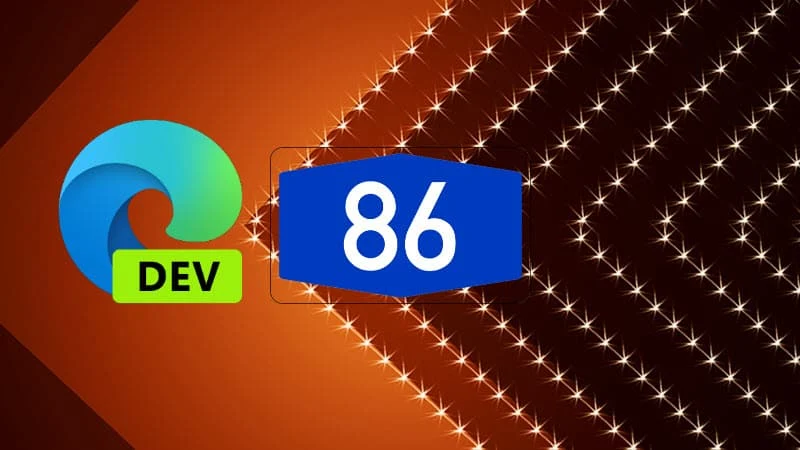 Microsoft Edge version 86 now rolling out to Edge Insiders in the Dev Channel, with lots of new features