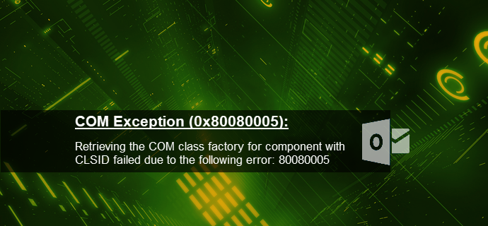 System.Runtime.InteropServices.COMException (0x80080005): Retrieving the COM class factory for component with CLSID {0006F03A-0000-0000-C000-000000000046} failed due to the following error: 80080005 (www.kunal-chowdhury.com)