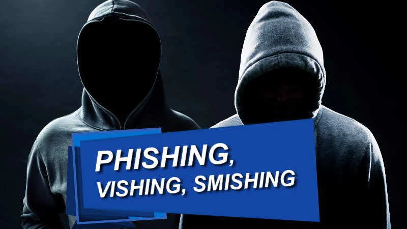 Phishing, Vishing and Smishing