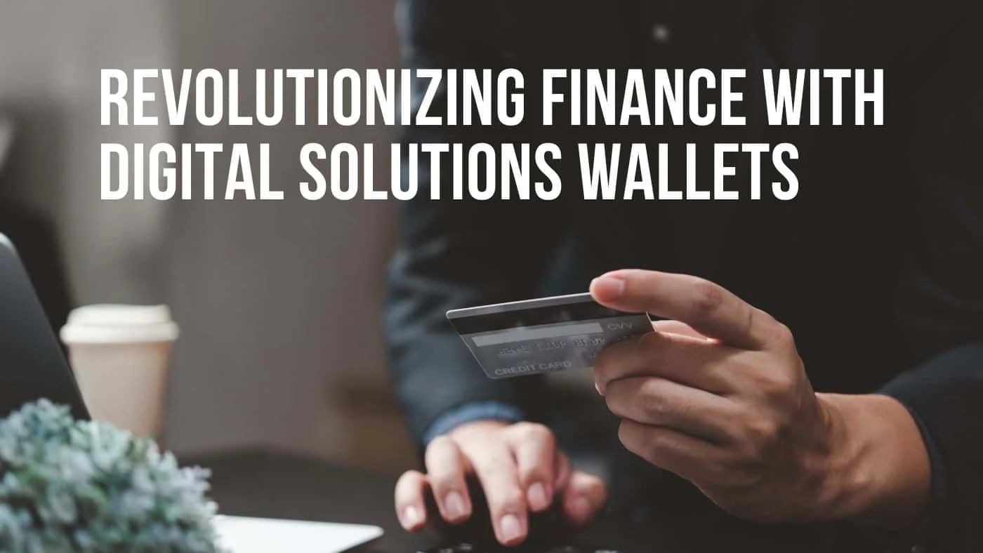 Revolutionizing Finance with Digital Solutions Wallets