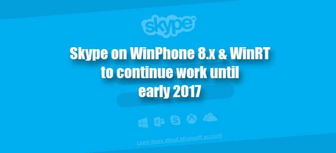 Skype to continue work on WinPhone 8.x and WinRT until early 2017 (www.kunal-chowdhury.com)