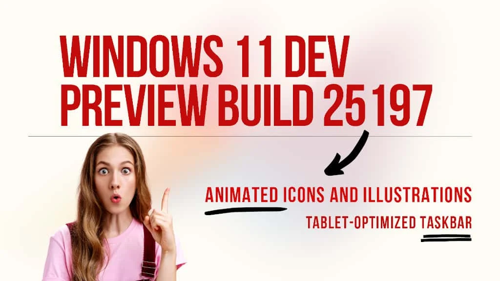 What's new and improved in Windows 11 (Dev) Insider Preview Build 25197