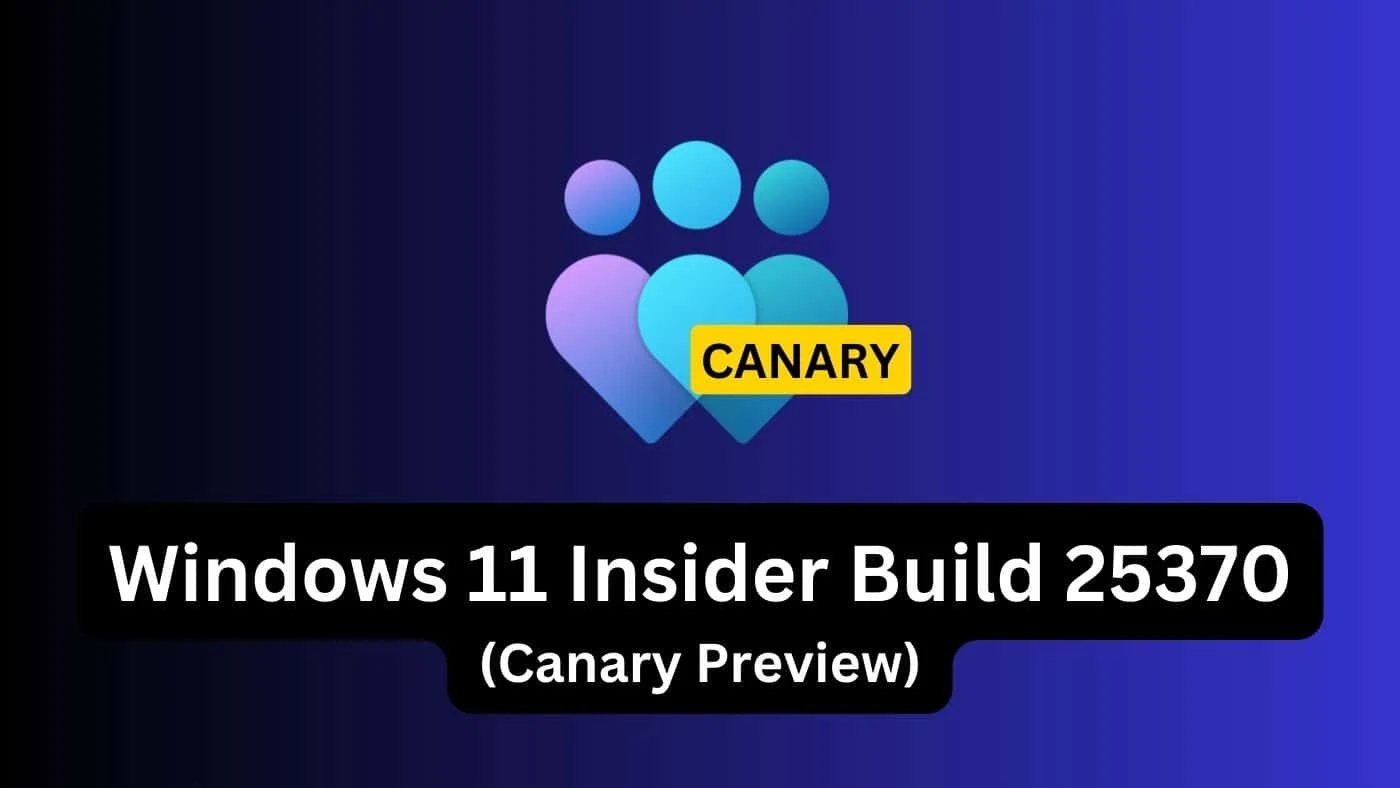 Discover What's New in Windows 11 Insider Preview Build 25370