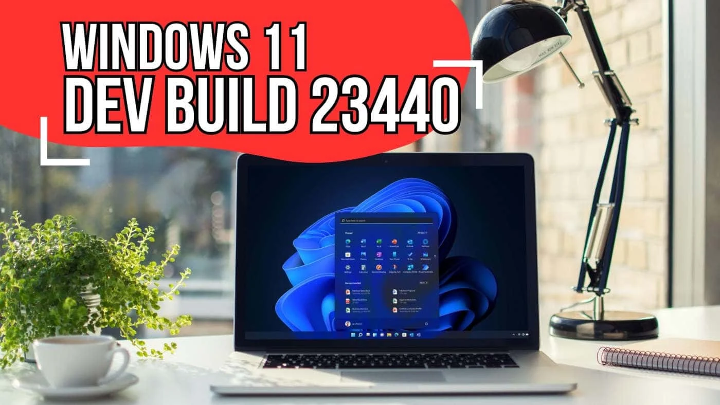 What's new and improved in Windows 11 Insider Preview Build 23440?