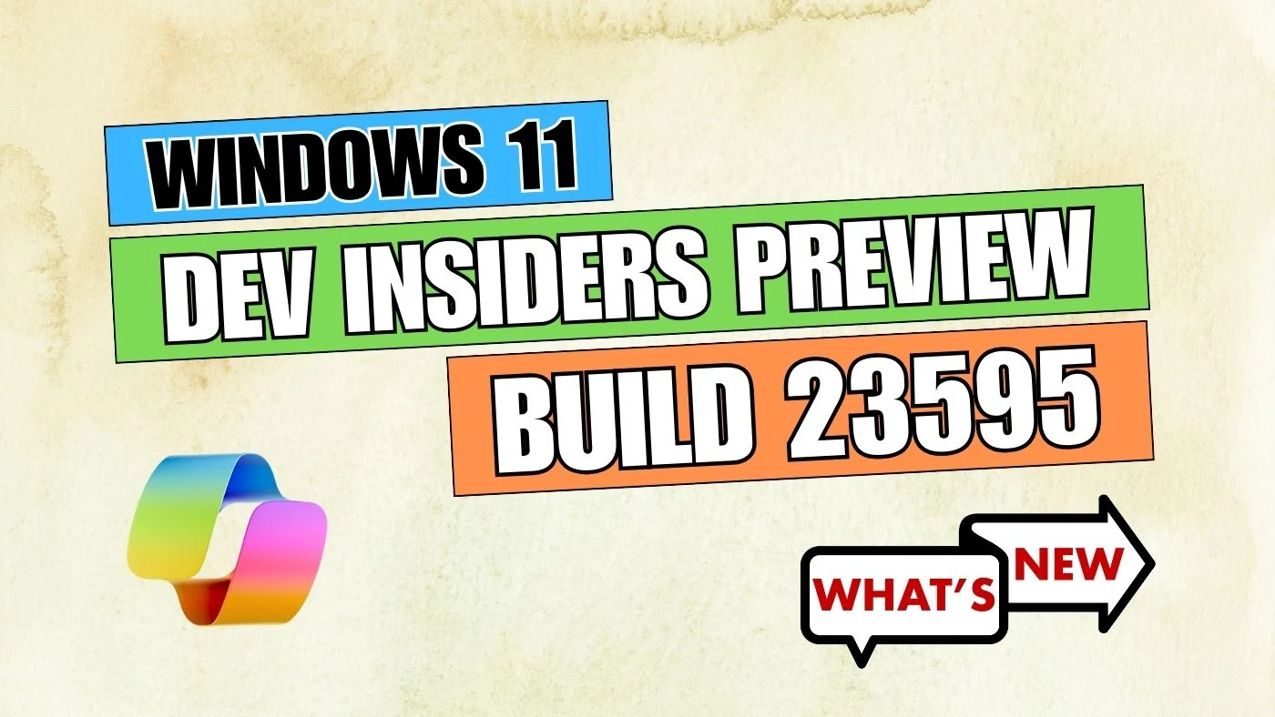 Copilot, Windows Share, and More: Unpacking the Latest Windows 11 Build 23595
