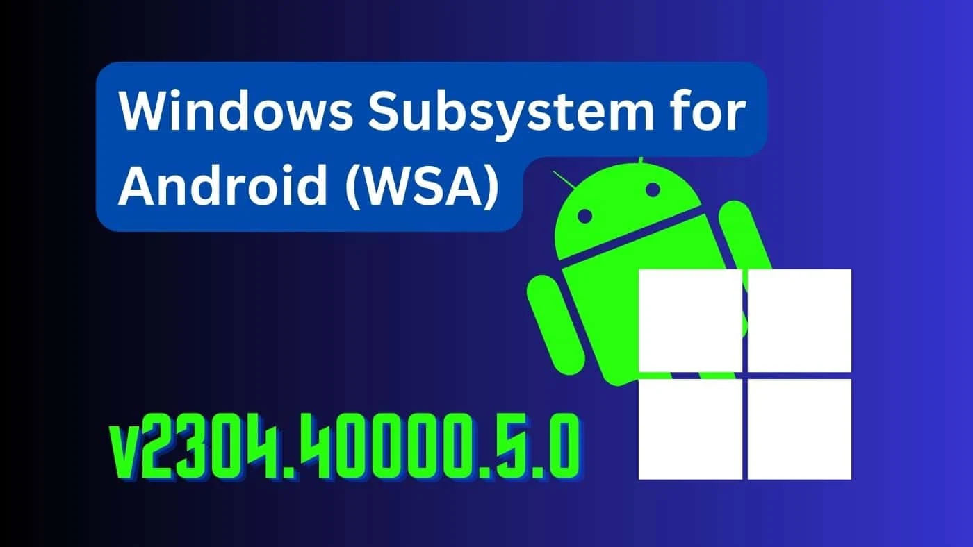 Microsoft Enhances Windows Subsystem for Android™ with Latest Update for Windows 11